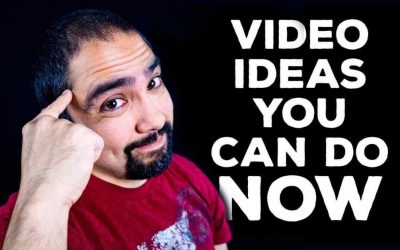 Video Ideas You Can Do Now